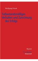 Tatbestandsmassiges Verhalten Und Zurechnung Des Erfolgs