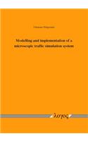 Modelling and Implementation of a Microscopic Traffic Simulation System