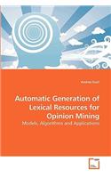 Automatic Generation of Lexical Resources for Opinion Mining