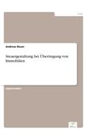 Steuergestaltung bei Übertragung von Immobilien