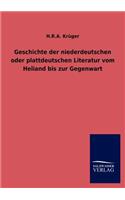 Geschichte der niederdeutschen oder plattdeutschen Literatur vom Heliand bis zur Gegenwart