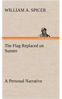 Flag Replaced on Sumter A Personal Narrative
