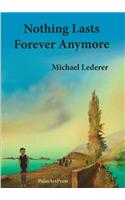 Nothing Lasts Forever Anymore