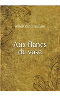 Aux flancs du vase: (French)