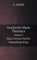 Geschichte Maria Theresia's Band 5 Maria Theresia Und Der Siebenjährige Krieg