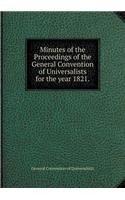 Minutes of the Proceedings of the General Convention of Universalists for the year 1821: (English)