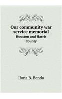 Our community war service memorial Houston and Harris County