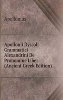 Apollonii Dyscoli Grammatici Alexandrini De Pronomine Liber (Ancient Greek Edition)