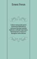 Codices manuscripti graeci ottoboniani Bibliothecae vaticanae descripti praeside Alphonso cardinali Capecelatro. Recensuerunt E. Feron et F. Battaglini (Latin Edition)