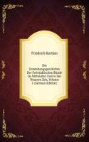 Die Entstehungsgeschichte Der Freistadtischen Bunde Im Mittelalter Und in Der Neueren Zeit, Volume 1 (German Edition)