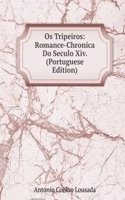 Os Tripeiros: Romance-Chronica Do Seculo Xiv. (Portuguese Edition)