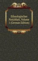 Ethnologisches Notizblatt, Volume 1 (German Edition)
