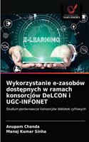 Wykorzystanie e-zasobów dostępnych w ramach konsorcjów DeLCON i UGC-INFONET