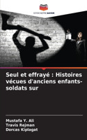 Seul et effrayé