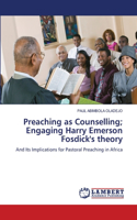 Preaching as Counselling; Engaging Harry Emerson Fosdick's theory
