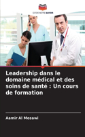 Leadership dans le domaine médical et des soins de santé
