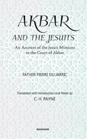 Akbar and the Jesuits: An Account of the Jesuit Missions to the Court of Akbar