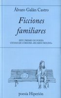 Ficciones familiares: XXVI Premio de Poesia Ciudad de Cordoba Â«Ricardo MolinaÂ»
