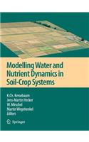 Modelling Water and Nutrient Dynamics in Soil-Crop Systems: Applications of Different Models to Common Data Sets - Proceedings of a Workshop Held 2004 in Müncheberg, Germany