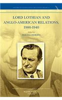 Lord Lothian and Anglo-American Relations, 1900-1940