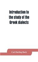 Introduction to the study of the Greek dialects; grammar, selected inscriptions, glossary