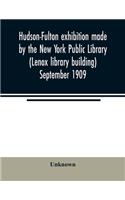 Hudson-Fulton exhibition made by the New York Public Library (Lenox library building) September 1909