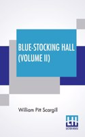 Blue-Stocking Hall (Volume II)