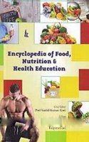 Encyclopedia Of Food, Nutrition & Health Education