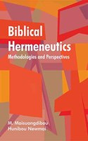 Biblical Hermeneutics : Methodologies and Perspectives