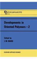 Developments in Oriented Polymers--2