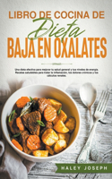 Libro de cocina de dieta baja en oxalatos.Recetas saludables para tratar la inflamación, los dolores crónicos y los cálculos renales.
