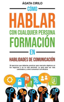 Cómo Hablar con Cualquier Persona. Formación en Habilidades de Comunicación