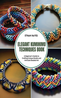 Elegant Kumihimo Techniques Book: A Beginner's Guide to Crafting Unique Braids and Intricate Beaded Art
