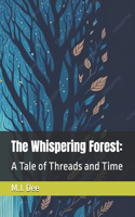 The Whispering Forest: : A Tale of Threads and Time