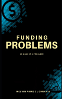 Funding Problems
