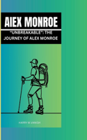 Alex Monroe: Unbreakable: The Journey of Alex Monroe