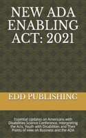 New ADA Enabling ACT: 2021: Essential Updates on Americans with Disabilities Science Conference, Interpreting the Acts, Youth with Disabilities and Their Points of view o