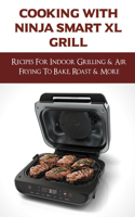 Cooking With Ninja Smart XL Grill