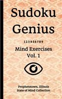 Sudoku Genius Mind Exercises Volume 1: Prophetstown, Illinois State of Mind Collection