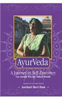 AyurVeda: A Journey to Self-Discovery: An Ancient Way For Today's World