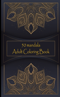 50 mandala adult coloring book: : Adult Coloring Pages For Meditation, relaxation And Happiness