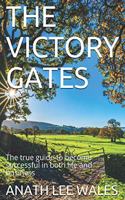 Victory Gates: The true guide to become successful in both life and business