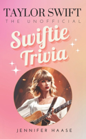 Taylor Swift: The Unofficial Swiftie Trivia(Swiftie Collection: Books Inspired by Taylor Swift)