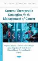 Current Therapeutic Strategies for the Management of Cancer (Cancer Etiology, Diagnosis and Treatments)
