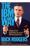 The IBM Way: Insights Into the World's Most Successful Marketing Organization