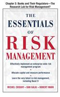 The Essentials of Risk Management, Chapter 3 - Banks and Their Regulators--The Research Lab for Risk Management?