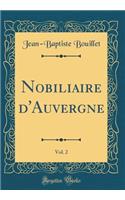 Nobiliaire D'Auvergne, Vol. 2 (Classic Reprint)