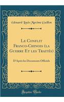 Le Conflit Franco-Chinois (La Guerre Et Les TraitÃ©s): D'AprÃ¨s Les Documents Officiels (Classic Reprint)