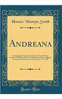 Andreana: Containing the Trial, Execution and Various Matter Connected with the History of Major John Andre, Adjutant General of the British Army in America, A. D. 1780 (Classic Reprint)