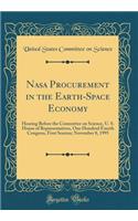 NASA Procurement in the Earth-Space Economy: Hearing Before the Committee on Science, U. S. House of Representatives, One Hundred Fourth Congress, First Session; November 8, 1995 (Classic Reprint)